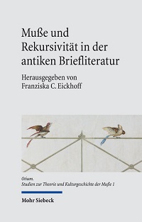 F. Eickhoff (Hg.): Muße und Rekursivität in der antiken Briefliteratur